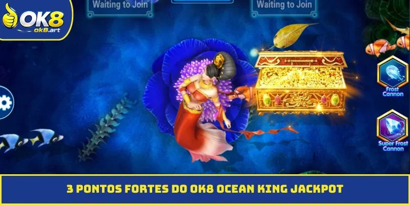 3 pontos fortes do OK8 Ocean King Jackpot