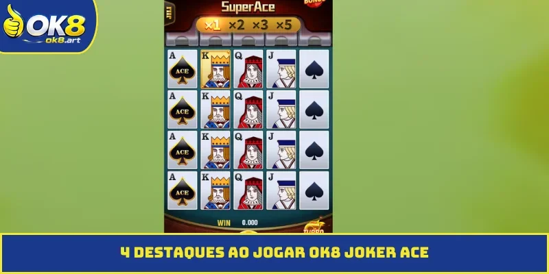 4 destaques ao jogar OK8 Joker ACE