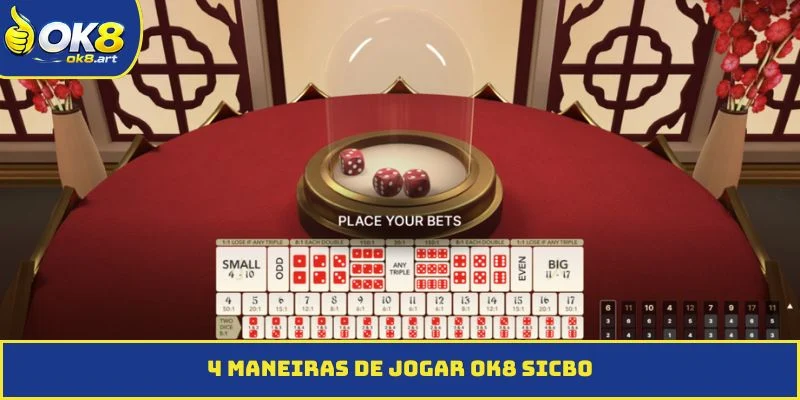 4 maneiras de jogar OK8 Sicbo