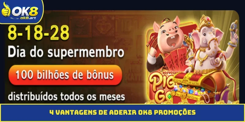 4 vantagens de aderir às OK8 promoções