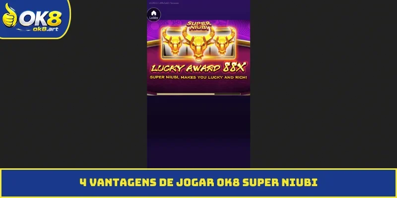 4 vantagens de jogar OK8 Super Niubi