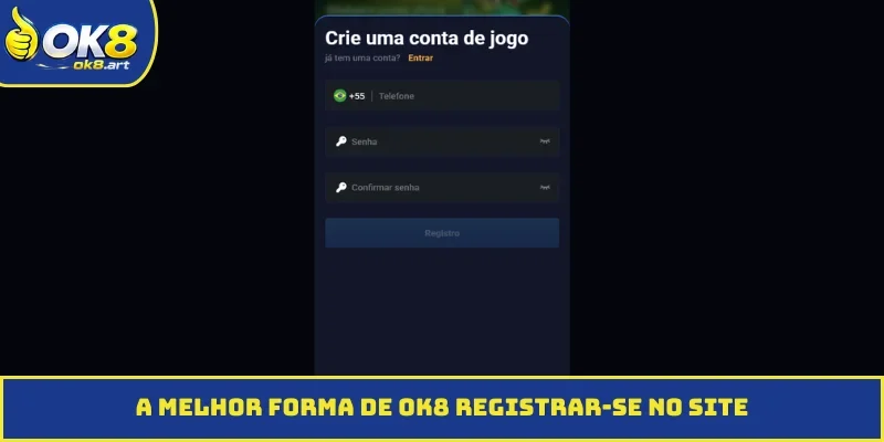 A melhor forma de OK8 registrar-se no site