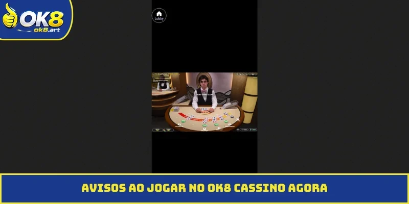 Avisos ao jogar no OK8 cassino agora