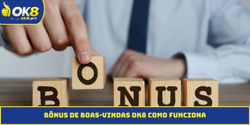 Bônus de boas-vindas OK8 como funciona