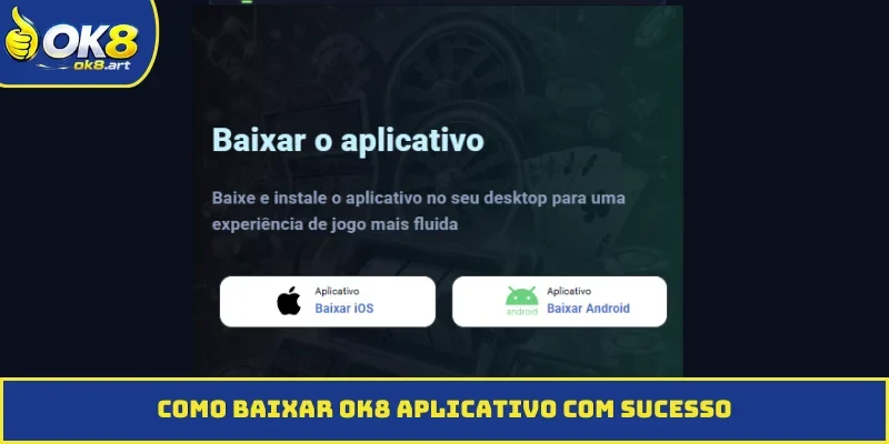Como baixar o OK8 aplicativo com sucesso