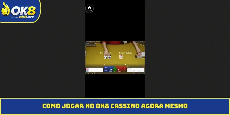 Como jogar no OK8 cassino agora mesmo
