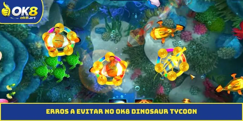 Erros a evitar no OK8 Dinosaur Tycoon