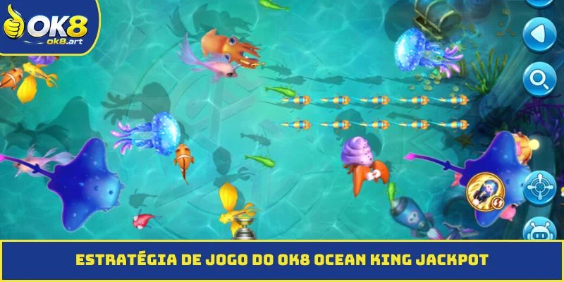 Estratégia de jogo do OK8 Ocean King Jackpot