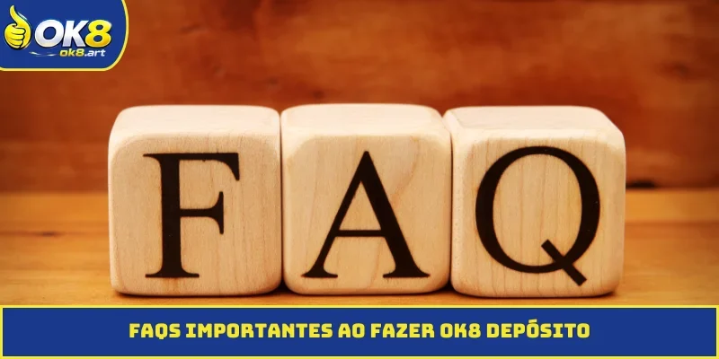 FAQs importantes ao fazer OK8 depósito