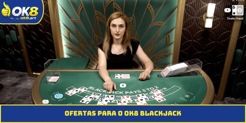 Ofertas para o OK8 Blackjack